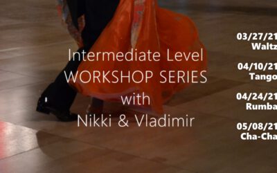 Intermediate Level WORKSHOP SERIES with Nikki & Vladimir. First class is this Saturday, March 27, 2021.