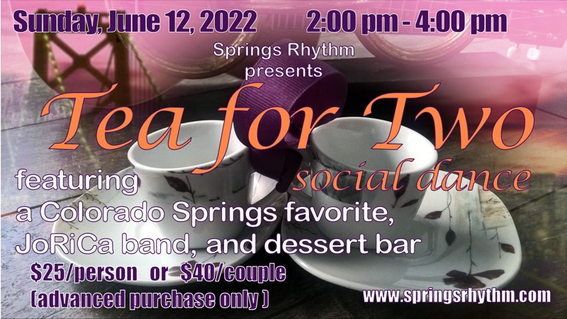 “Tea For Two” variety social dance featuring JoRiCa Band and complimentary dessert bar.